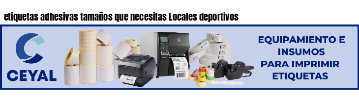 etiquetas adhesivas tamaños que necesitas Locales deportivos