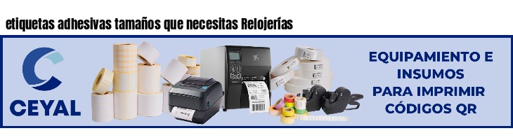 etiquetas adhesivas tamaños que necesitas Relojerías