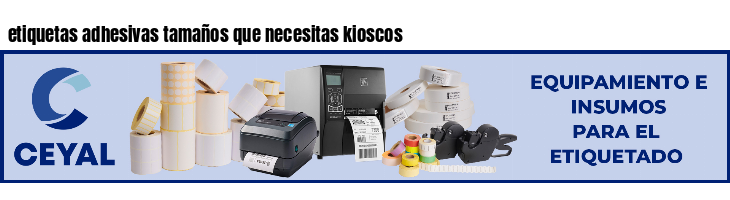 etiquetas adhesivas tamaños que necesitas kioscos