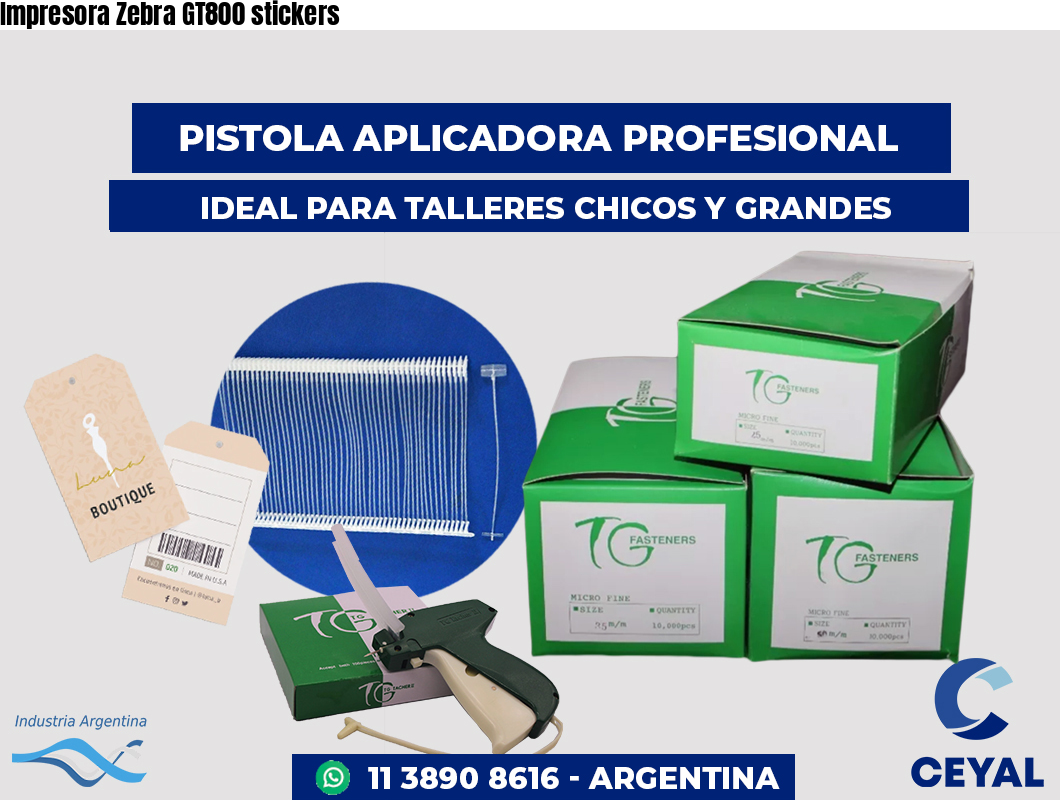 Impresora Zebra GT800 stickers