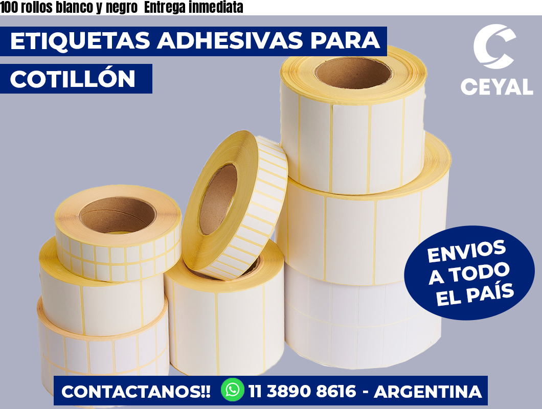 100 rollos blanco y negro  Entrega inmediata
