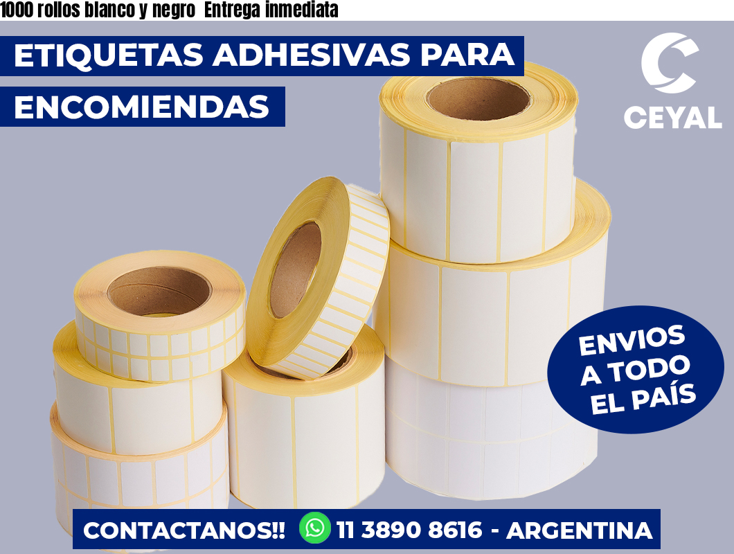 1000 rollos blanco y negro Entrega inmediata