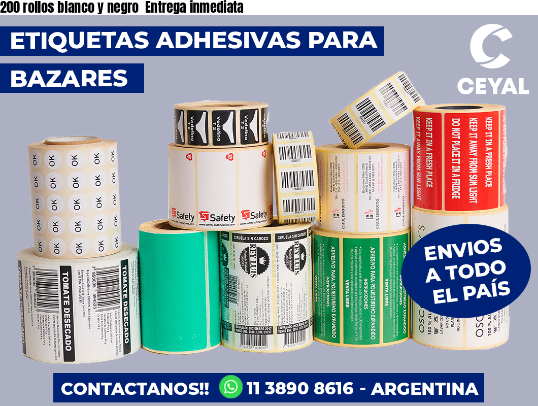 200 rollos blanco y negro  Entrega inmediata