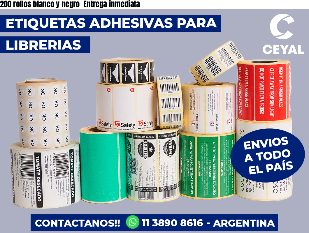 200 rollos blanco y negro  Entrega inmediata