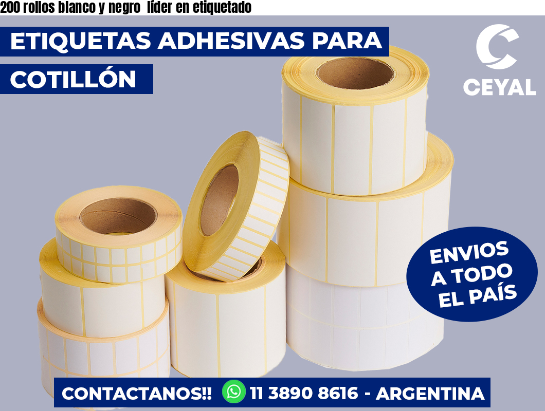 200 rollos blanco y negro  líder en etiquetado
