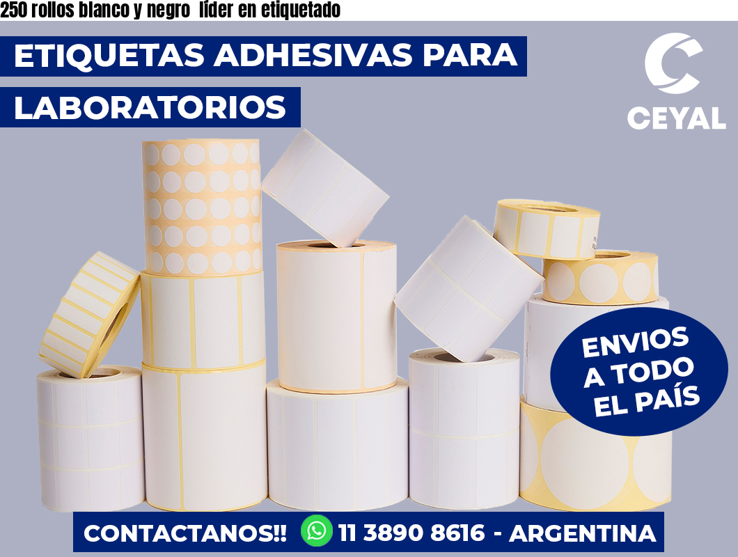 250 rollos blanco y negro  líder en etiquetado
