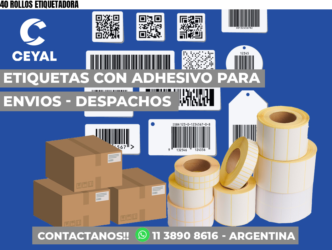 40 ROLLOS ETIQUETADORA