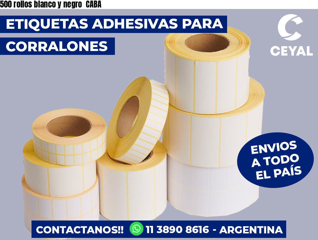 500 rollos blanco y negro  CABA