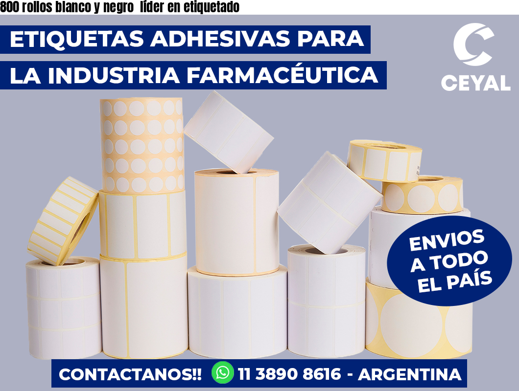 800 rollos blanco y negro  líder en etiquetado