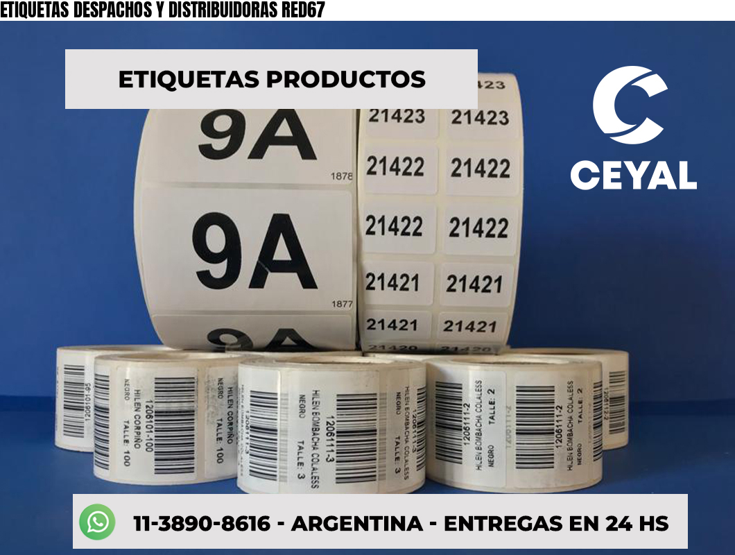 ETIQUETAS DESPACHOS Y DISTRIBUIDORAS RED67