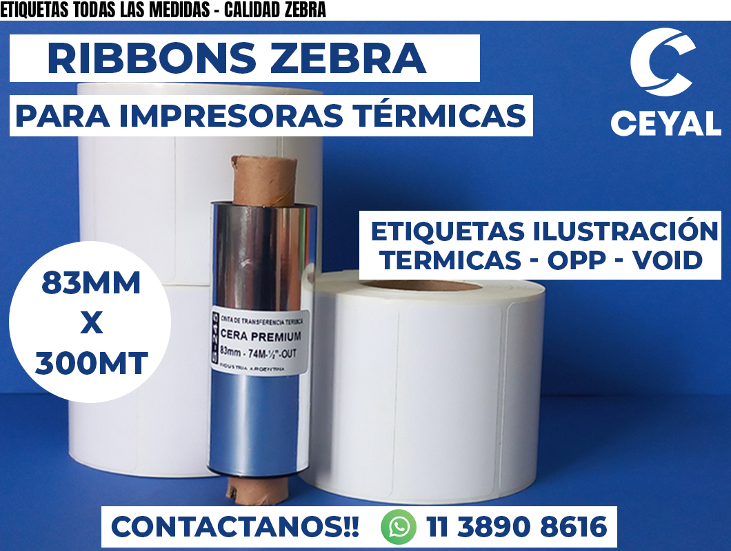 ETIQUETAS TODAS LAS MEDIDAS - CALIDAD ZEBRA