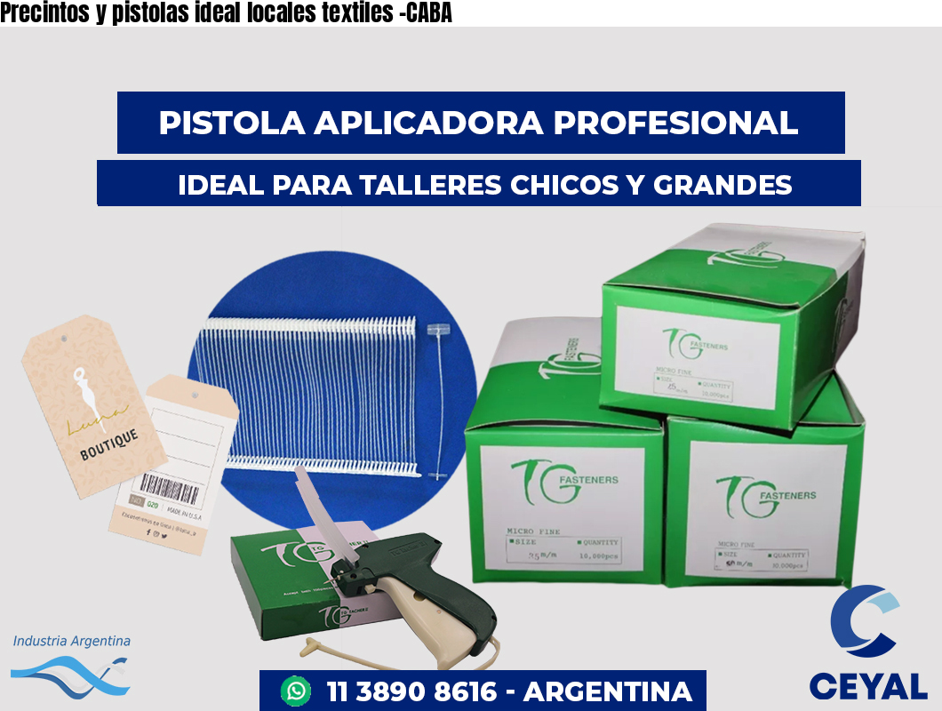 Precintos y pistolas ideal locales textiles -CABA