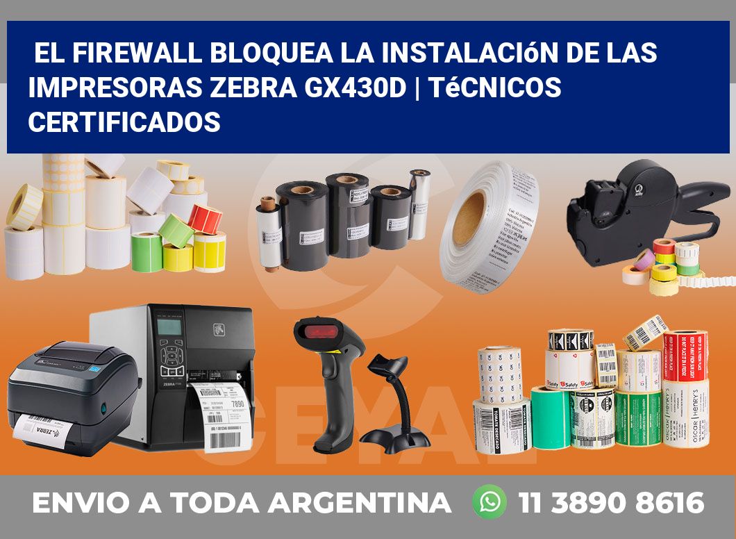 El firewall bloquea la instalación de las impresoras Zebra GX430d | Técnicos certificados