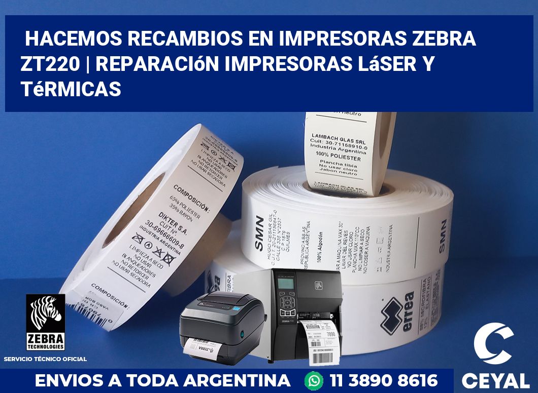 Hacemos recambios en impresoras Zebra ZT220 | Reparación impresoras láser y térmicas