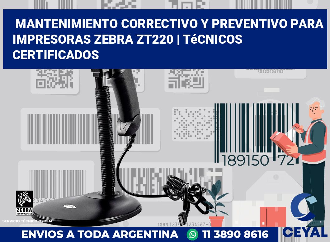 Mantenimiento correctivo y preventivo para impresoras Zebra ZT220 | Técnicos certificados
