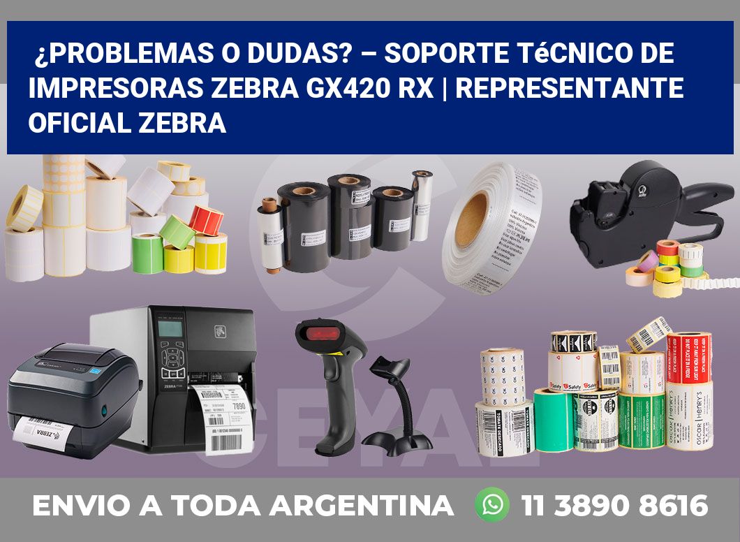 ¿Problemas o dudas? – Soporte técnico de impresoras Zebra GX420 RX | Representante oficial Zebra