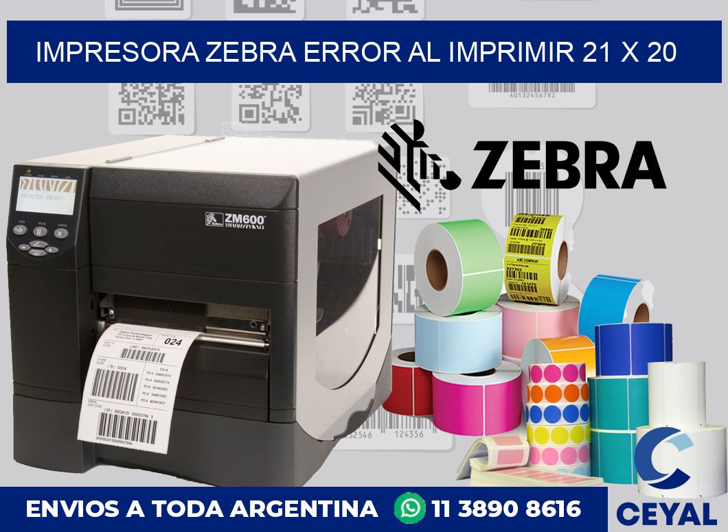 Impresora Zebra error al imprimir 21 x 20