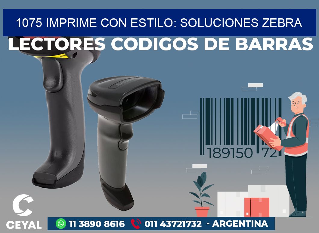 1075 IMPRIME CON ESTILO: SOLUCIONES ZEBRA
