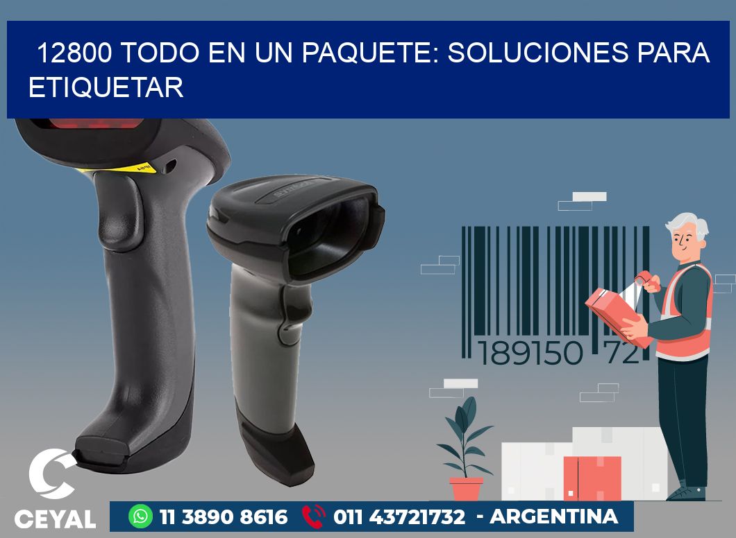 12800 TODO EN UN PAQUETE: SOLUCIONES PARA ETIQUETAR