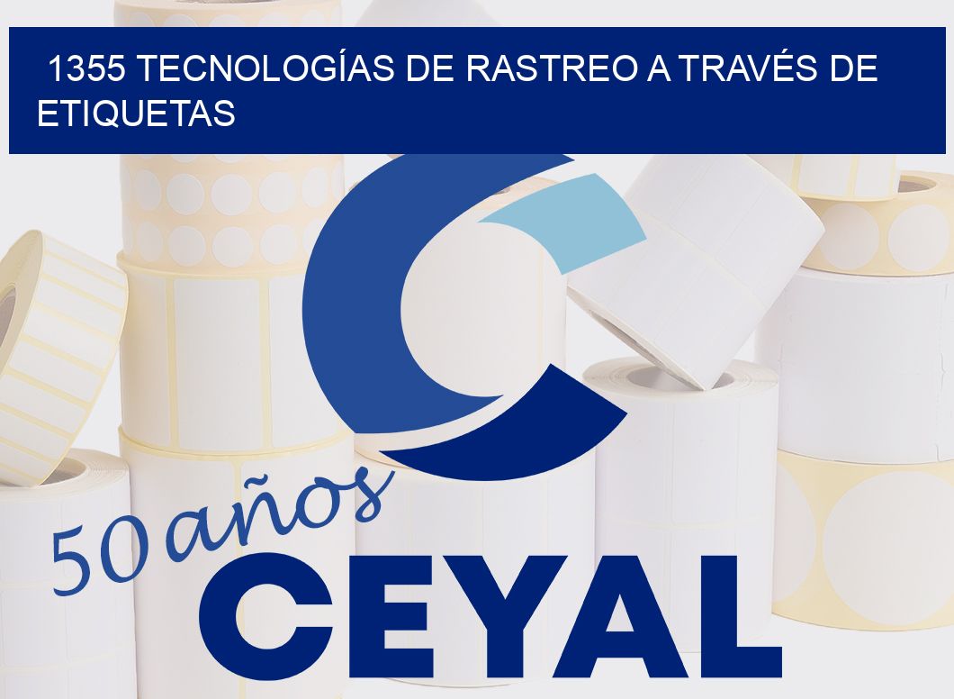 1355 TECNOLOGÍAS DE RASTREO A TRAVÉS DE ETIQUETAS