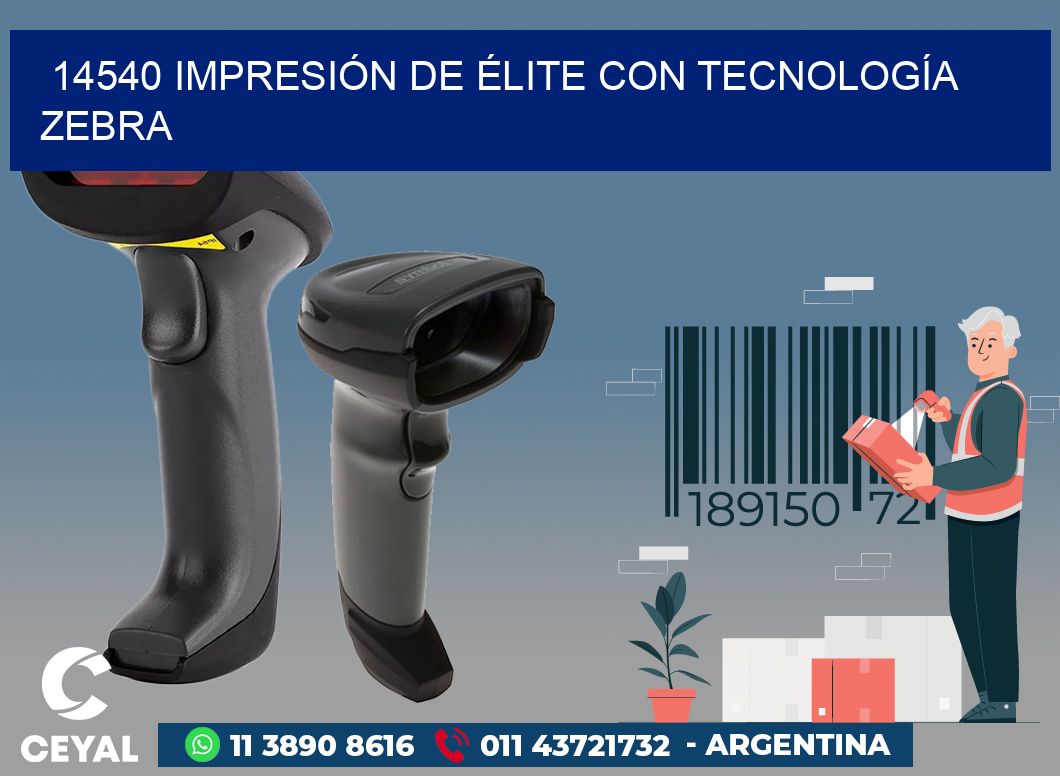 14540 IMPRESIÓN DE ÉLITE CON TECNOLOGÍA ZEBRA
