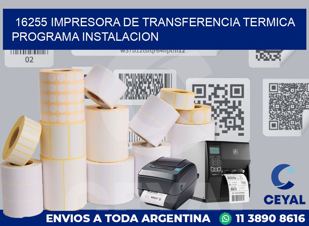 16255 IMPRESORA DE TRANSFERENCIA TERMICA PROGRAMA INSTALACION