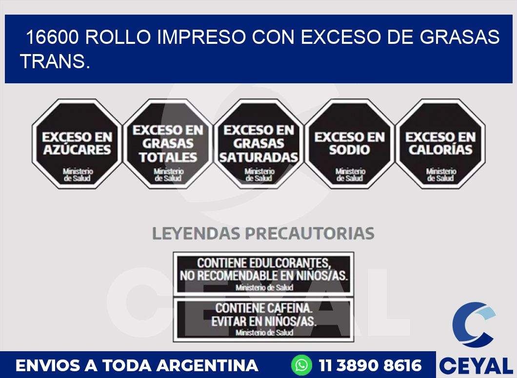 16600 ROLLO IMPRESO CON EXCESO DE GRASAS TRANS.
