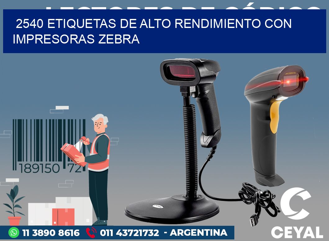 2540 ETIQUETAS DE ALTO RENDIMIENTO CON IMPRESORAS ZEBRA