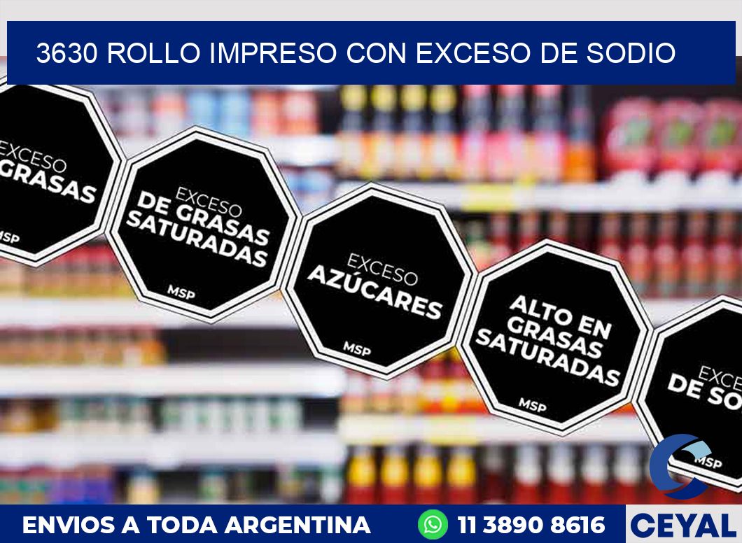 3630 ROLLO IMPRESO CON EXCESO DE SODIO