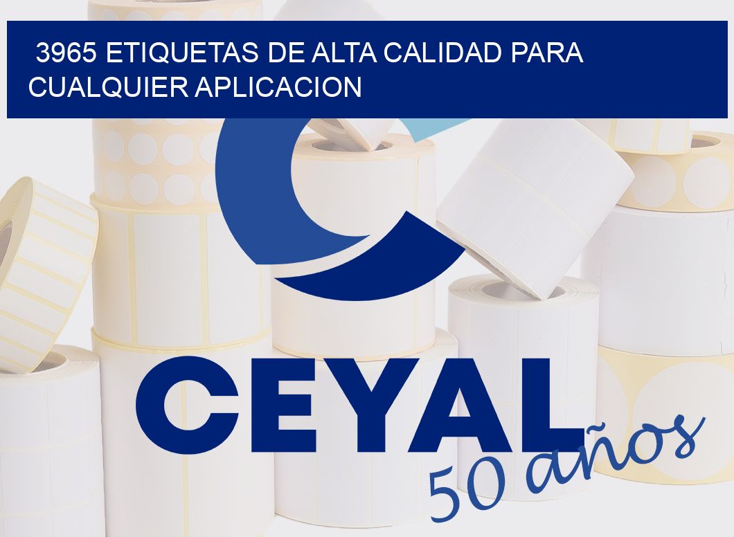 3965 ETIQUETAS DE ALTA CALIDAD PARA CUALQUIER APLICACION