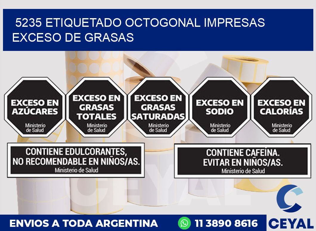 5235 ETIQUETADO OCTOGONAL IMPRESAS EXCESO DE GRASAS