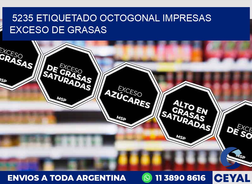 5235 ETIQUETADO OCTOGONAL IMPRESAS EXCESO DE GRASAS