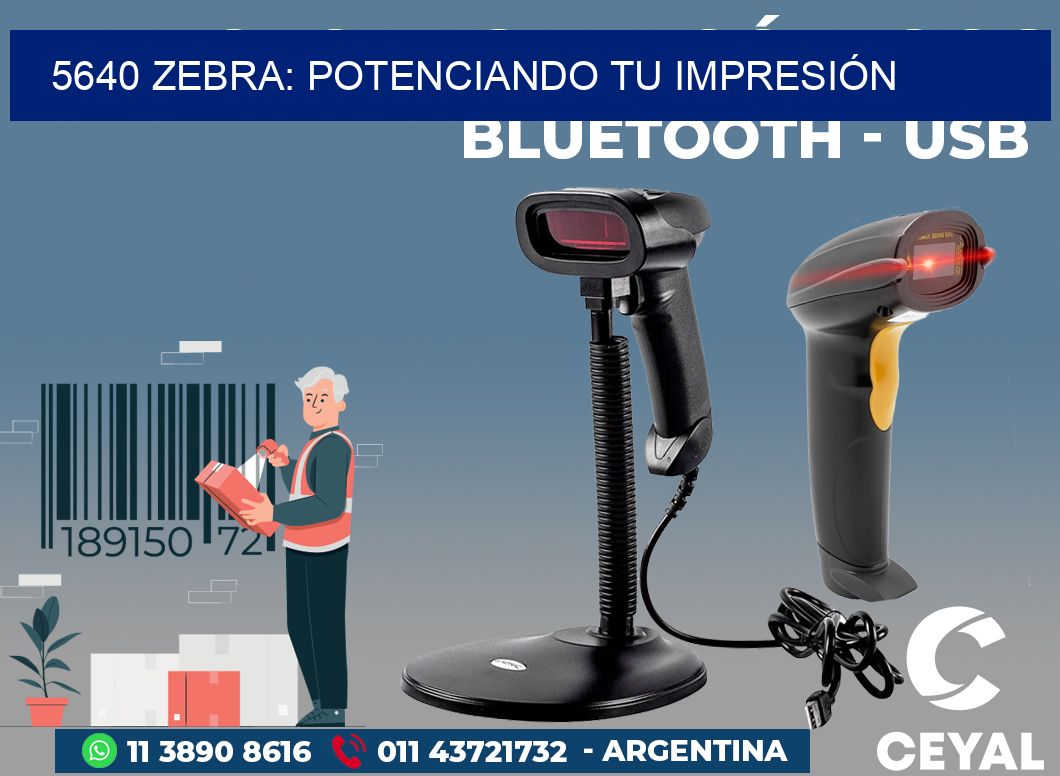 5640 ZEBRA: POTENCIANDO TU IMPRESIÓN