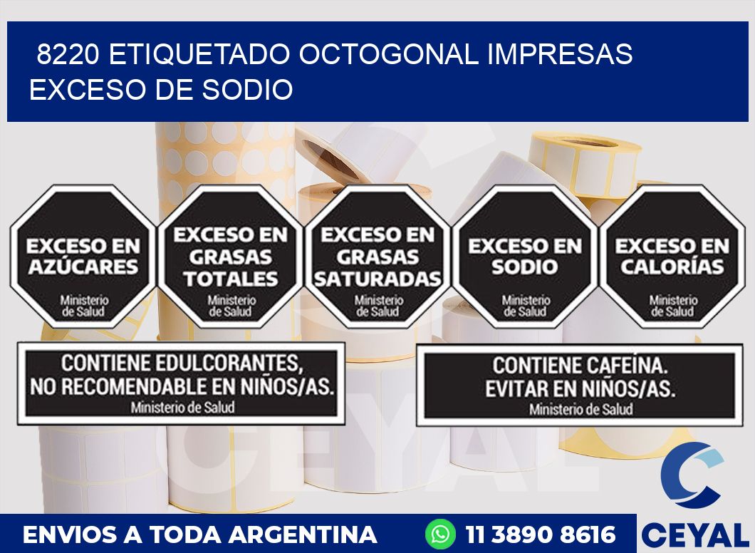 8220 ETIQUETADO OCTOGONAL IMPRESAS EXCESO DE SODIO