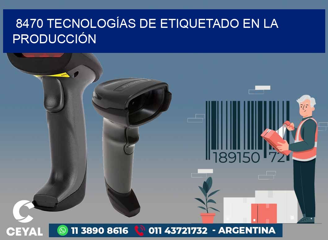 8470 TECNOLOGÍAS DE ETIQUETADO EN LA PRODUCCIÓN