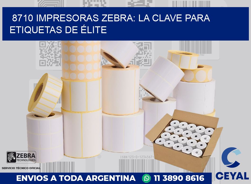 8710 IMPRESORAS ZEBRA: LA CLAVE PARA ETIQUETAS DE ÉLITE