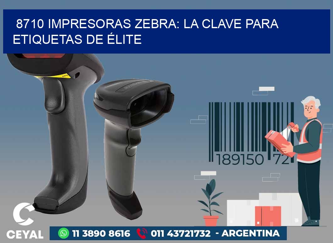 8710 IMPRESORAS ZEBRA: LA CLAVE PARA ETIQUETAS DE ÉLITE