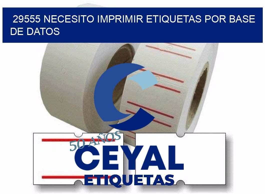 29555 NECESITO IMPRIMIR ETIQUETAS POR BASE DE DATOS
