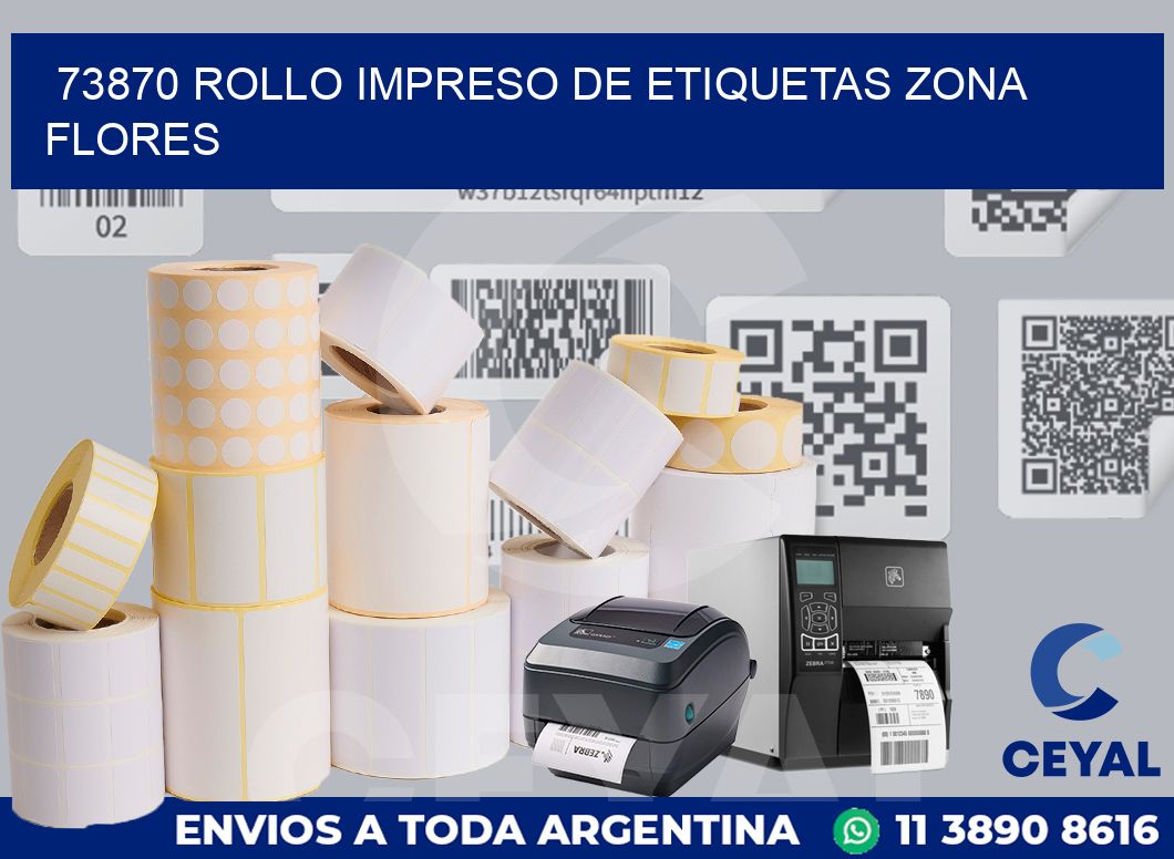 73870 ROLLO IMPRESO DE ETIQUETAS ZONA FLORES