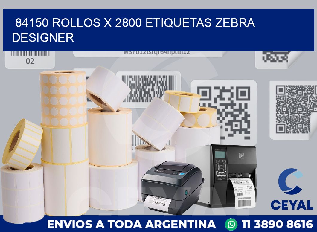 84150 Rollos x 2800 etiquetas zebra designer