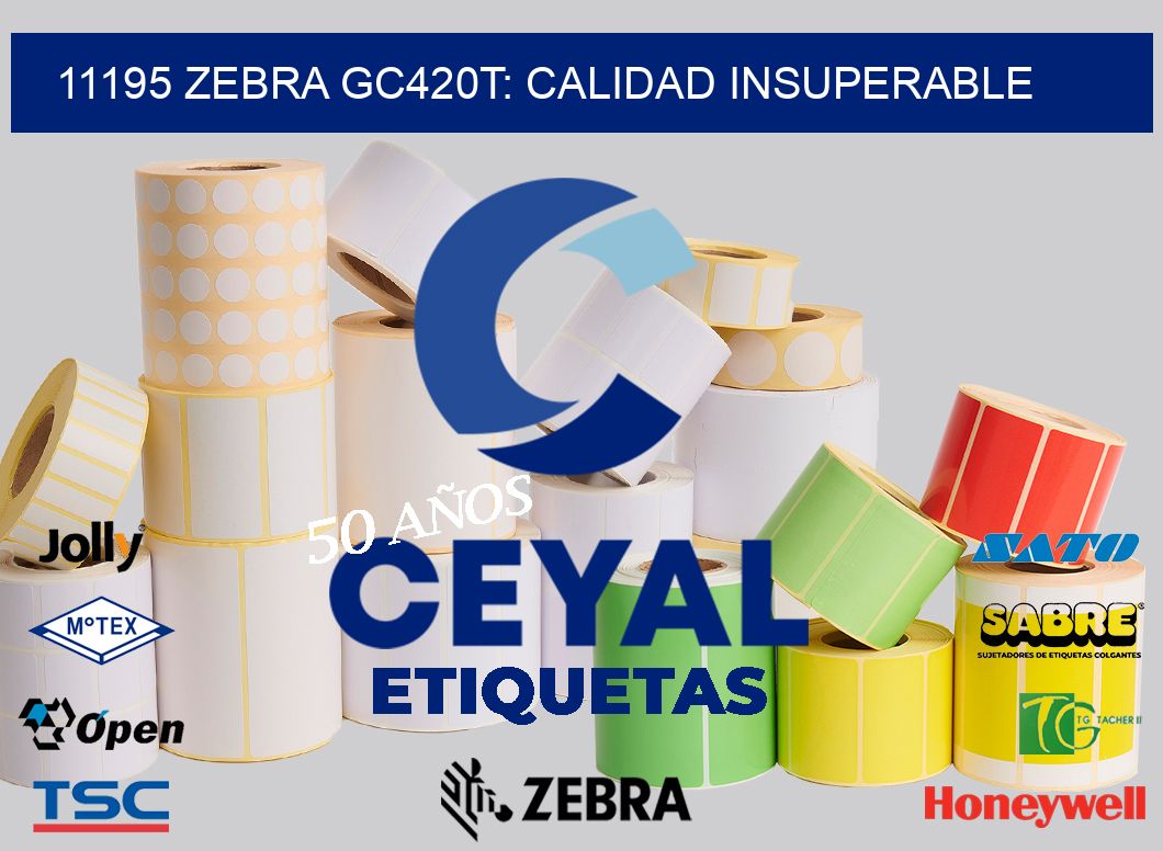 11195 Zebra GC420T: Calidad Insuperable