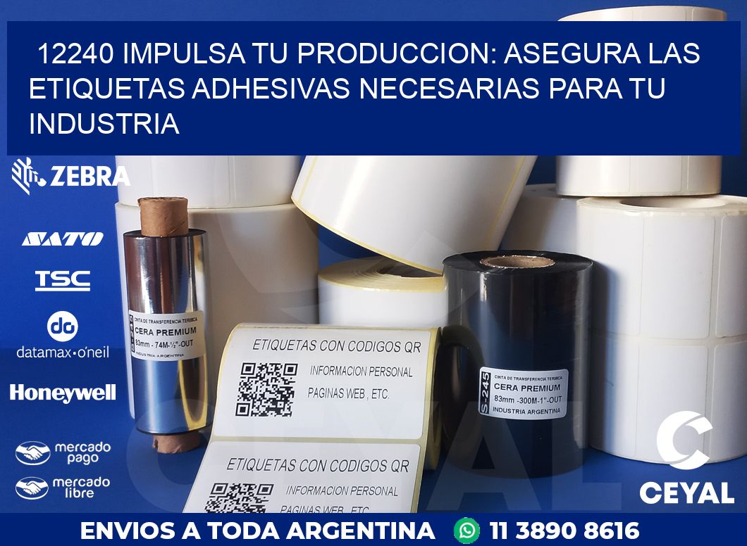 12240 IMPULSA TU PRODUCCION: ASEGURA LAS ETIQUETAS ADHESIVAS NECESARIAS PARA TU INDUSTRIA