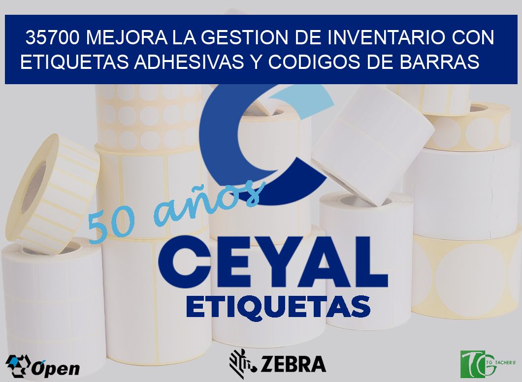 35700 MEJORA LA GESTION DE INVENTARIO CON ETIQUETAS ADHESIVAS Y CODIGOS DE BARRAS