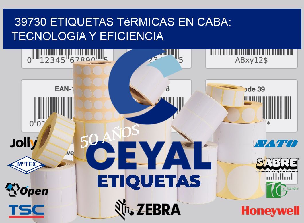 39730 Etiquetas Térmicas en CABA: Tecnología y Eficiencia