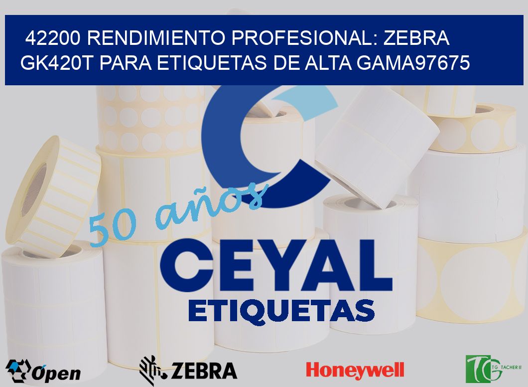 42200 Rendimiento Profesional: Zebra GK420T para Etiquetas de Alta Gama97675