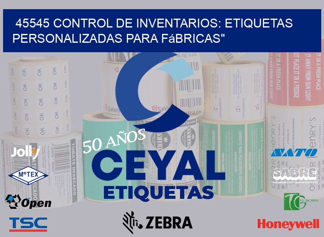 45545 Control de Inventarios: Etiquetas Personalizadas para Fábricas»