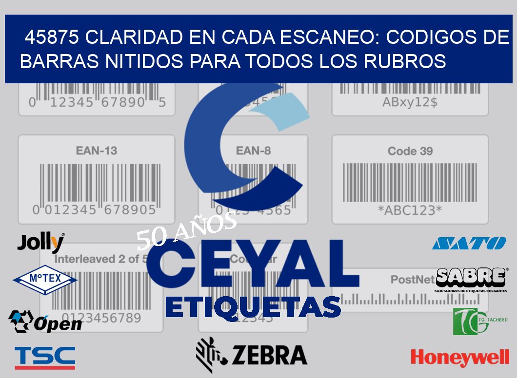45875 CLARIDAD EN CADA ESCANEO: CODIGOS DE BARRAS NITIDOS PARA TODOS LOS RUBROS