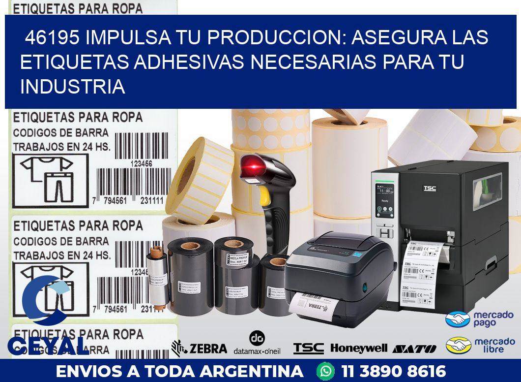 46195 IMPULSA TU PRODUCCION: ASEGURA LAS ETIQUETAS ADHESIVAS NECESARIAS PARA TU INDUSTRIA