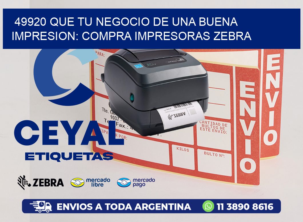 49920 QUE TU NEGOCIO DE UNA BUENA IMPRESION: COMPRA IMPRESORAS ZEBRA
