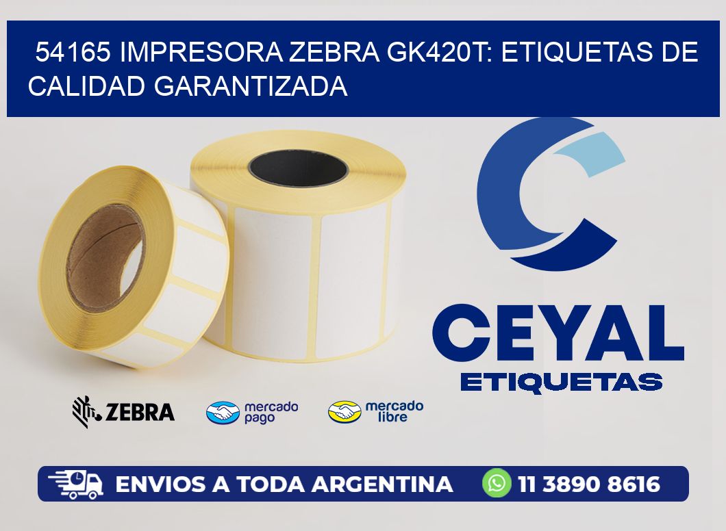 54165 Impresora Zebra GK420T: Etiquetas de Calidad Garantizada